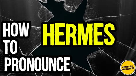 hermes 发音|correct pronunciation of hermes.